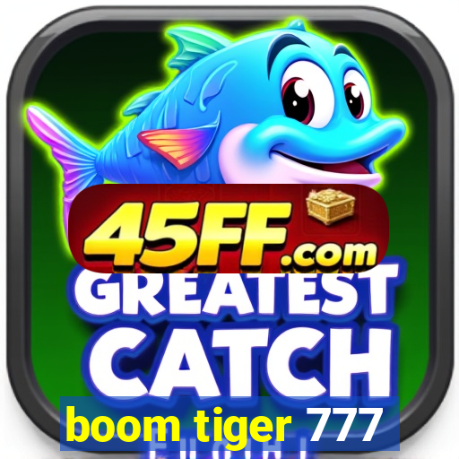 boom tiger 777